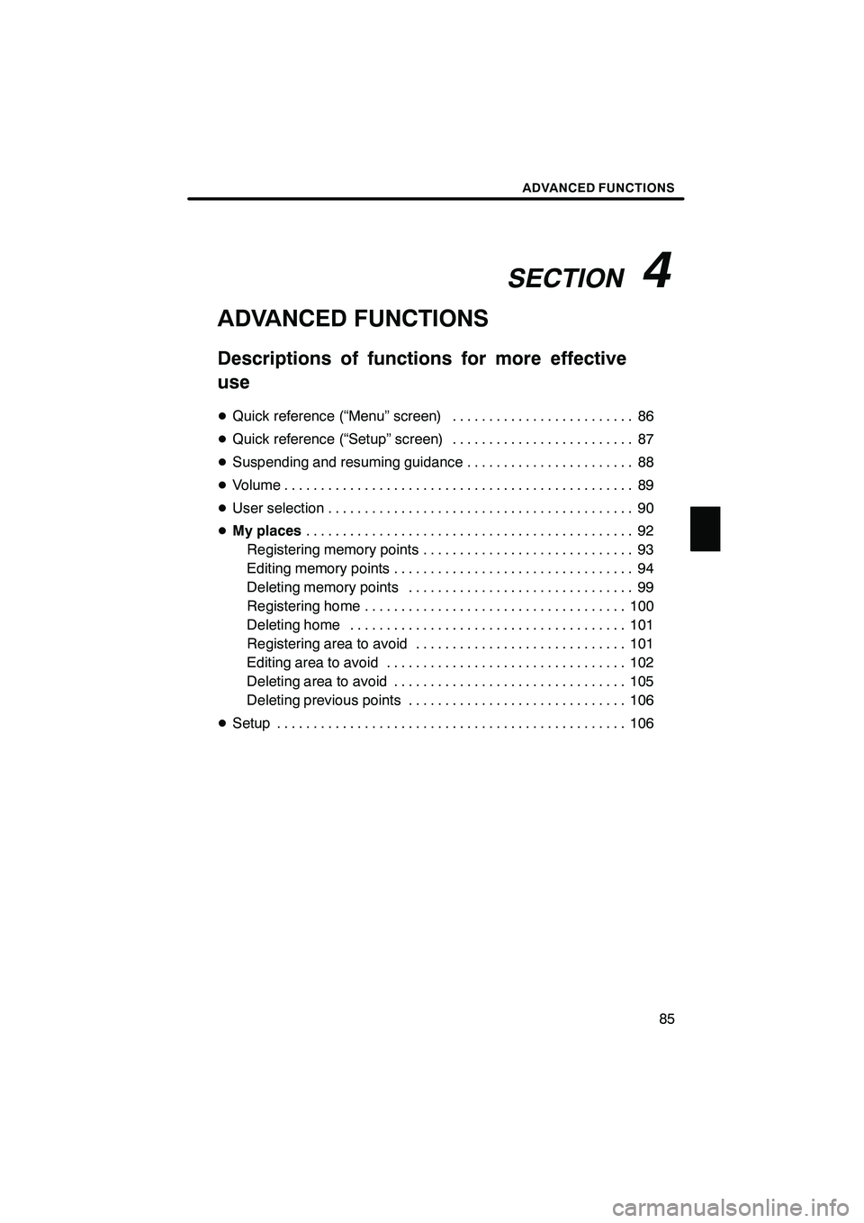 Lexus IS F 2008 Navigation Manual Finish
SECTION
4
ADVANCED FUNCTIONS
85
ADVANCED FUNCTIONS
Descriptions of functions for more effective
use
D Quick reference (“Menu” screen) 86 .........................
D Quick reference (“Setu Lexus IS F 2008 Navigation Manual Finish
SECTION
4
ADVANCED FUNCTIONS
85
ADVANCED FUNCTIONS
Descriptions of functions for more effective
use
D Quick reference (“Menu” screen) 86 .........................
D Quick reference (“Setu