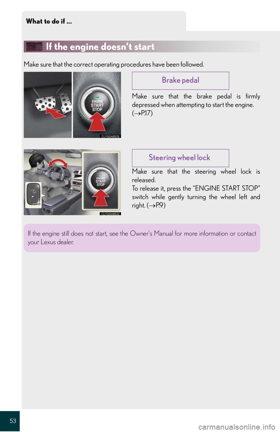 Lexus IS F 2008  Audio/video System / LEXUS 2008 IS F QUICK GUIDE OWNERS MANUAL (OM53613U) What to do if ...
53
If the engine doesnt start
Make sure that the correct operating procedures have been followed.
Make sure that the brake pedal is firmly
depressed when attempting to start the eng