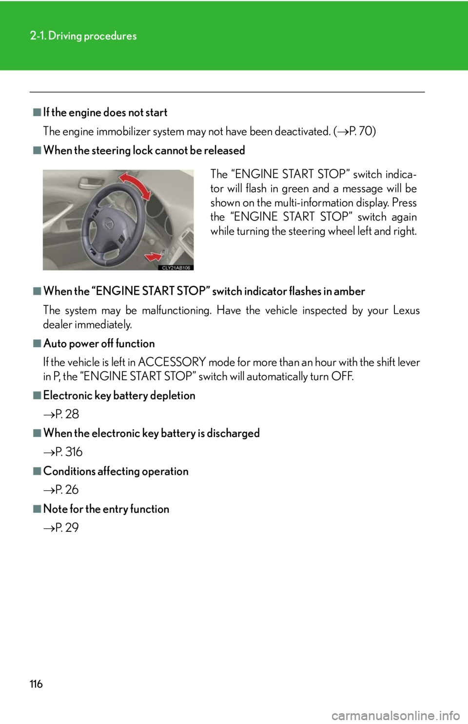Lexus IS F 2008 Audio/video System / LEXUS 2008 IS F (OM53714U) Owners Guide 116
2-1. Driving procedures
■If the engine does not start
The engine immobilizer system may not have been deactivated. (P. 7 0 )
■When the steering lock cannot be released
■When the “ENGIN Lexus IS F 2008 Audio/video System / LEXUS 2008 IS F (OM53714U) Owners Guide 116
2-1. Driving procedures
■If the engine does not start
The engine immobilizer system may not have been deactivated. (P. 7 0 )
■When the steering lock cannot be released
■When the “ENGIN