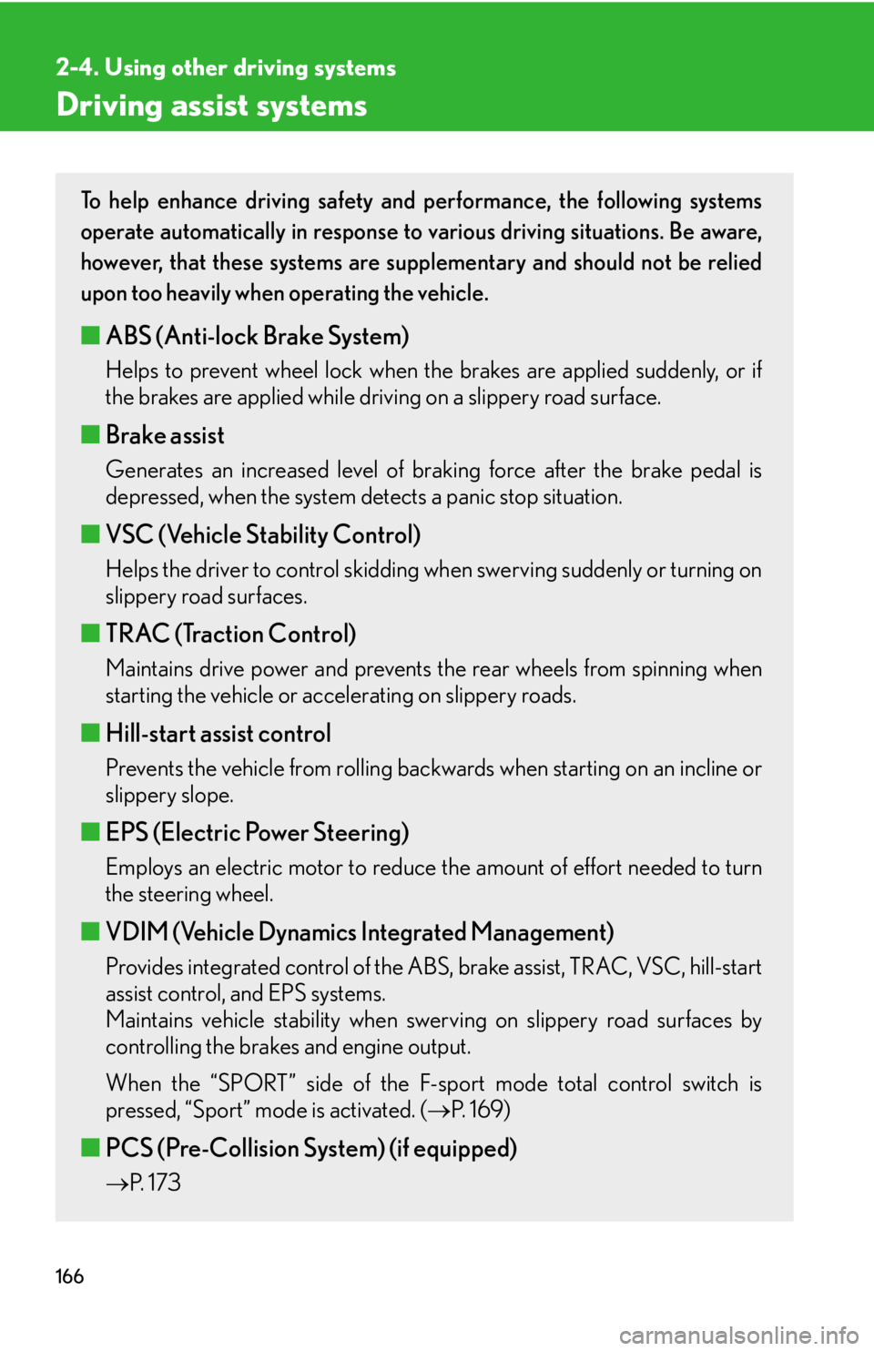 Lexus IS F 2008 Audio/video System / LEXUS 2008 IS F (OM53714U) Repair Manual 166
2-4. Using other driving systems
Driving assist systems
To help enhance driving safety and performance, the following systems
operate automatically in response to various driving situations. Be aw Lexus IS F 2008 Audio/video System / LEXUS 2008 IS F (OM53714U) Repair Manual 166
2-4. Using other driving systems
Driving assist systems
To help enhance driving safety and performance, the following systems
operate automatically in response to various driving situations. Be aw