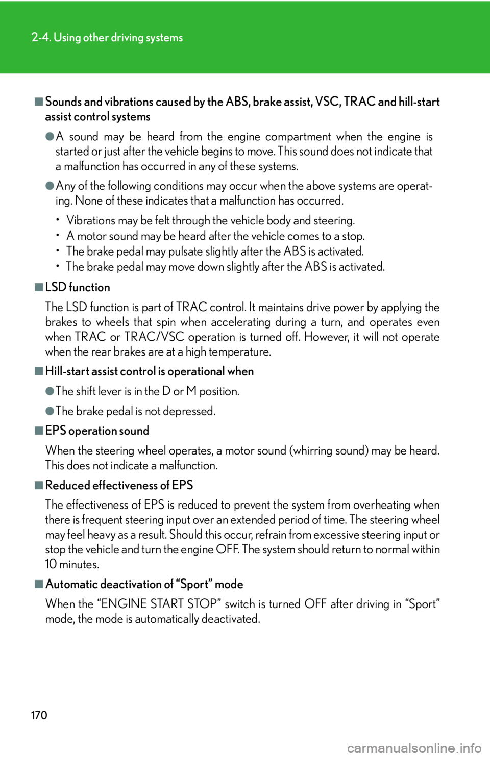 Lexus IS F 2008  Audio/video System / LEXUS 2008 IS F OWNERS MANUAL (OM53714U) 170
2-4. Using other driving systems
■Sounds and vibrations caused by the ABS, brake assist, VSC, TRAC and hill-start
assist control systems
●A sound may be heard from the engine compartment when 