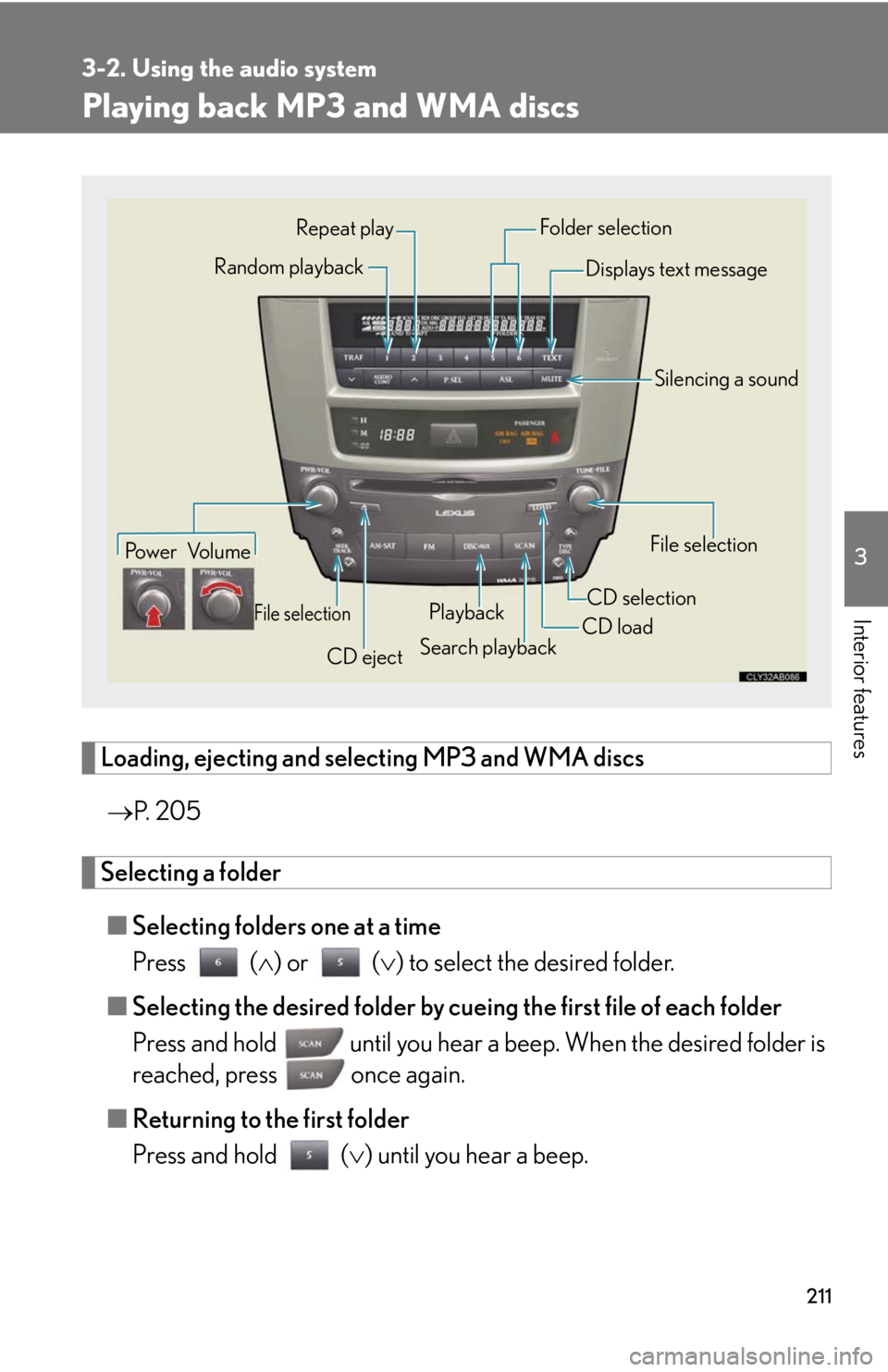 Lexus IS F 2008 Audio/video System / LEXUS 2008 IS F (OM53714U) Owners Guide 211
3-2. Using the audio system
3
Interior features
Playing back MP3 and WMA discs
Loading, ejecting and selecting MP3 and WMA discs P. 2 0 5
Selecting a folder
■ Selecting folders one at a time Lexus IS F 2008 Audio/video System / LEXUS 2008 IS F (OM53714U) Owners Guide 211
3-2. Using the audio system
3
Interior features
Playing back MP3 and WMA discs
Loading, ejecting and selecting MP3 and WMA discs P. 2 0 5
Selecting a folder
■ Selecting folders one at a time
