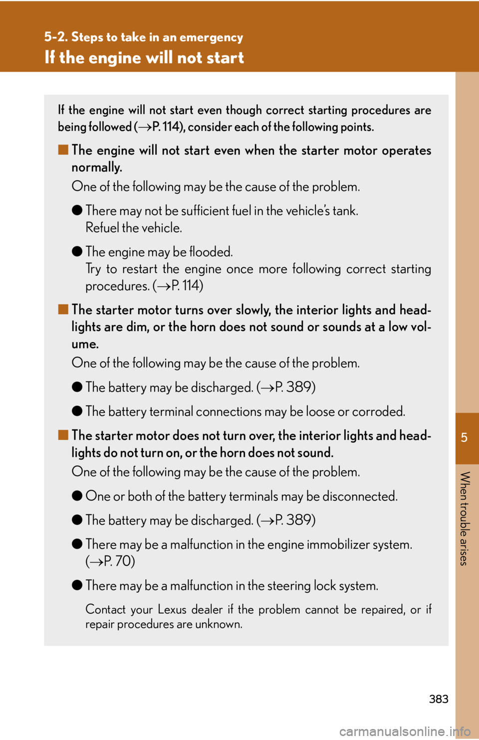 Lexus IS F 2008  Audio/video System / LEXUS 2008 IS F OWNERS MANUAL (OM53714U) 5
When trouble arises
383
5-2. Steps to take in an emergency
If the engine will not start
If the engine will not start even though correct starting procedures are
being followed (
P. 114), consider