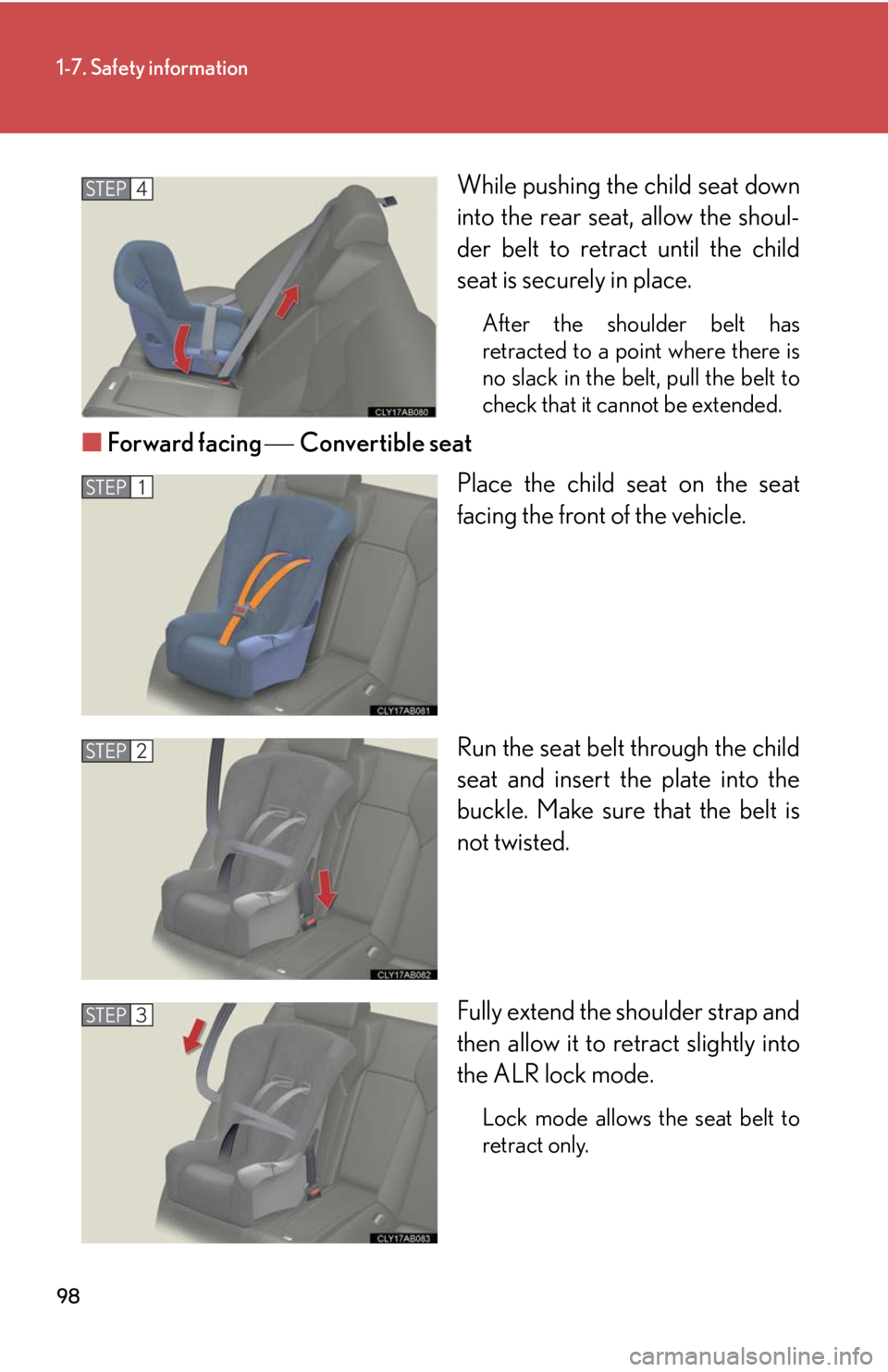 Lexus IS F 2008 Audio/video System / LEXUS 2008 IS F (OM53714U) Owners Manual 98
1-7. Safety information
While pushing the child seat down
into the rear seat, allow the shoul-
der belt to retract until the child
seat is securely in place.
After the shoulder belt has
retracted t Lexus IS F 2008 Audio/video System / LEXUS 2008 IS F (OM53714U) Owners Manual 98
1-7. Safety information
While pushing the child seat down
into the rear seat, allow the shoul-
der belt to retract until the child
seat is securely in place.
After the shoulder belt has
retracted t