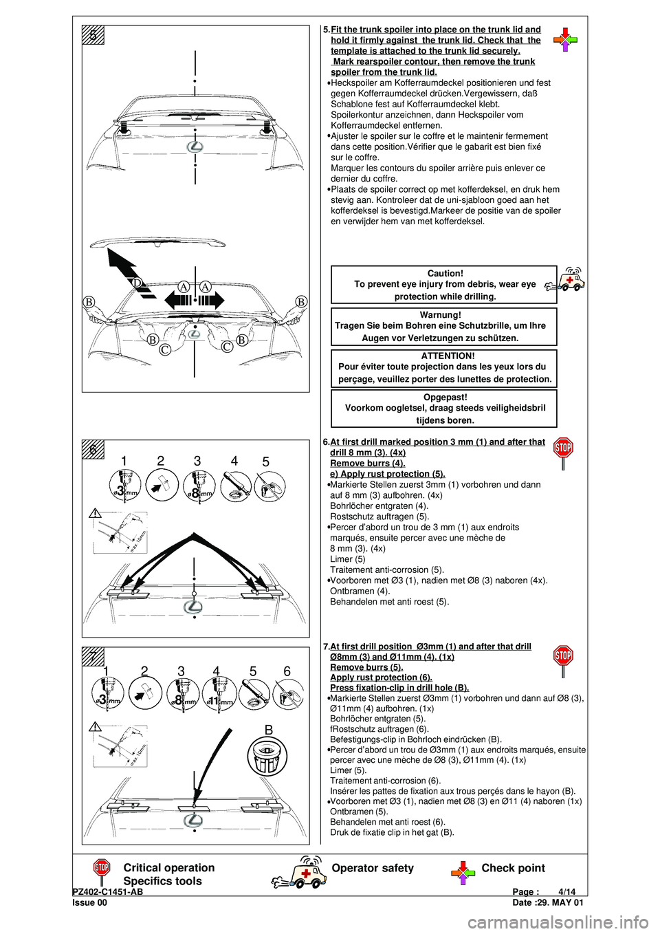 Lexus IS200 2001  Owners Manuals PZ402-C1451-ABPage :        4/14
Issue 00Date :29. MAY 01
123456
123456
123456
123456
123456
1234565
123456
123456
123456
123456
123456
1234566
123456
123456
123456
123456
123456
1234567
Critical oper