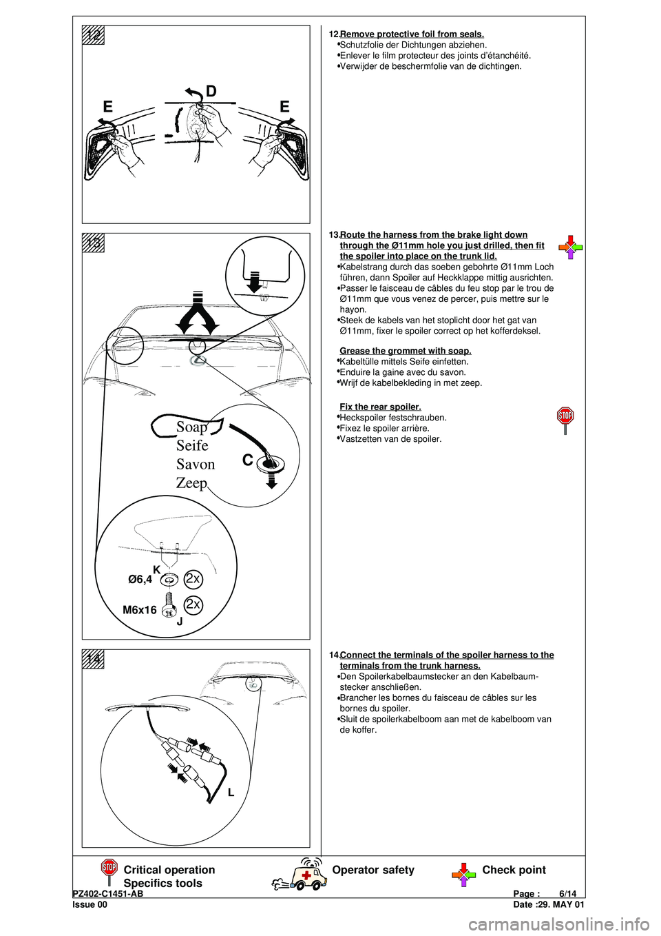 Lexus IS200 2001  Owners Manuals PZ402-C1451-ABPage :        6/14
Issue 00Date :29. MAY 01
123456
123456
123456
123456
123456
12345612
123456
123456
123456
123456
123456
12345613
Critical operation
Specifics toolsOperator safety Chec