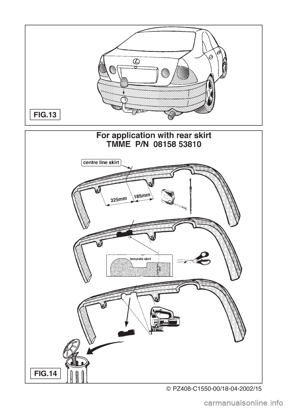 Lexus IS200 1999 Towing hitch FIG.13
FIG.14
© PZ408-C1550-00/18-04-2002/15 Lexus IS200 1999 Towing hitch FIG.13
FIG.14
© PZ408-C1550-00/18-04-2002/15