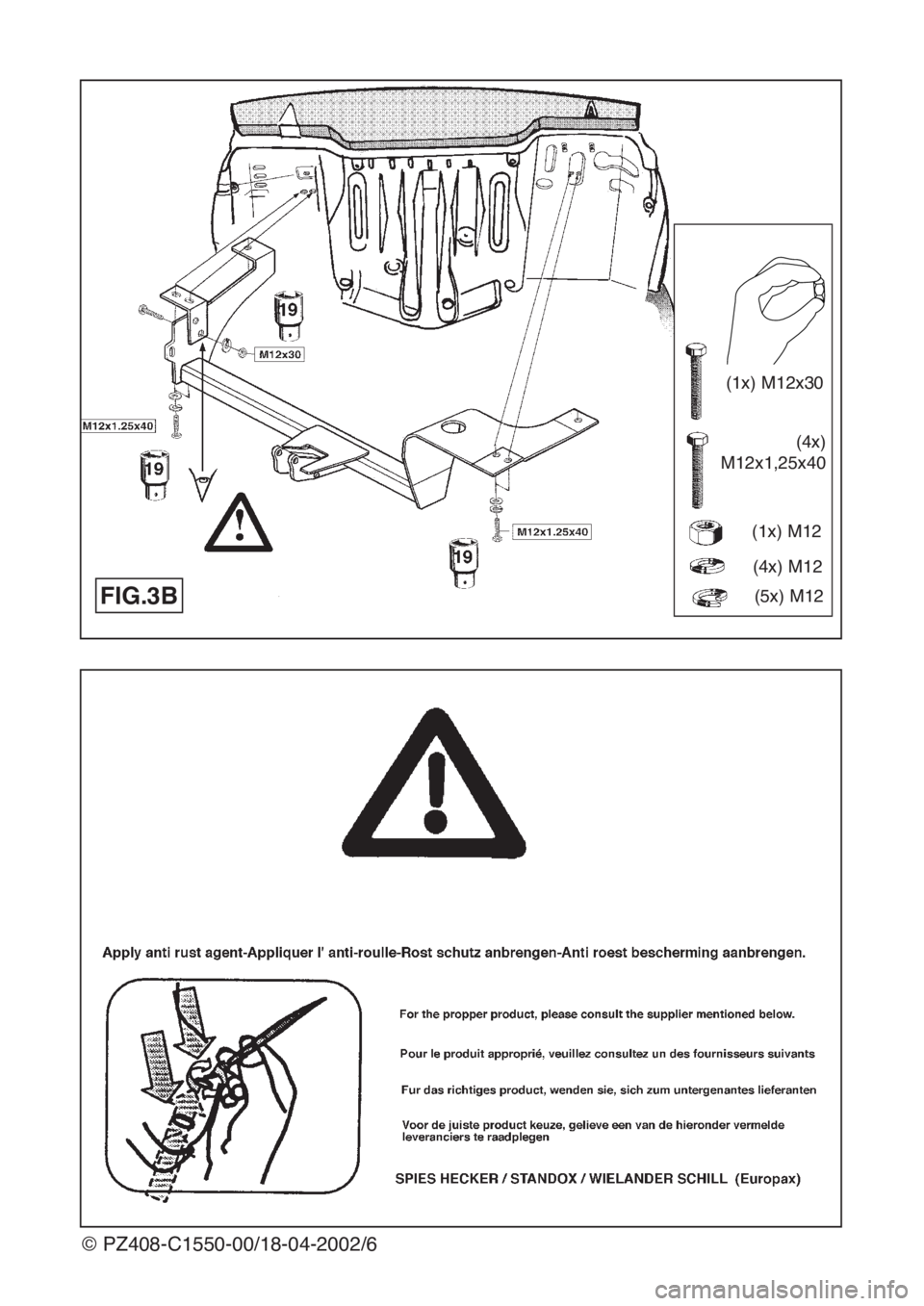 Lexus IS200 1999  Towing hitch © PZ408-C1550-00/18-04-2002/6
FIG.3B
(1x) M12x30 
(4x)
M12x1,25x40
(1x) M12
(4x) M12
(5x) M12 