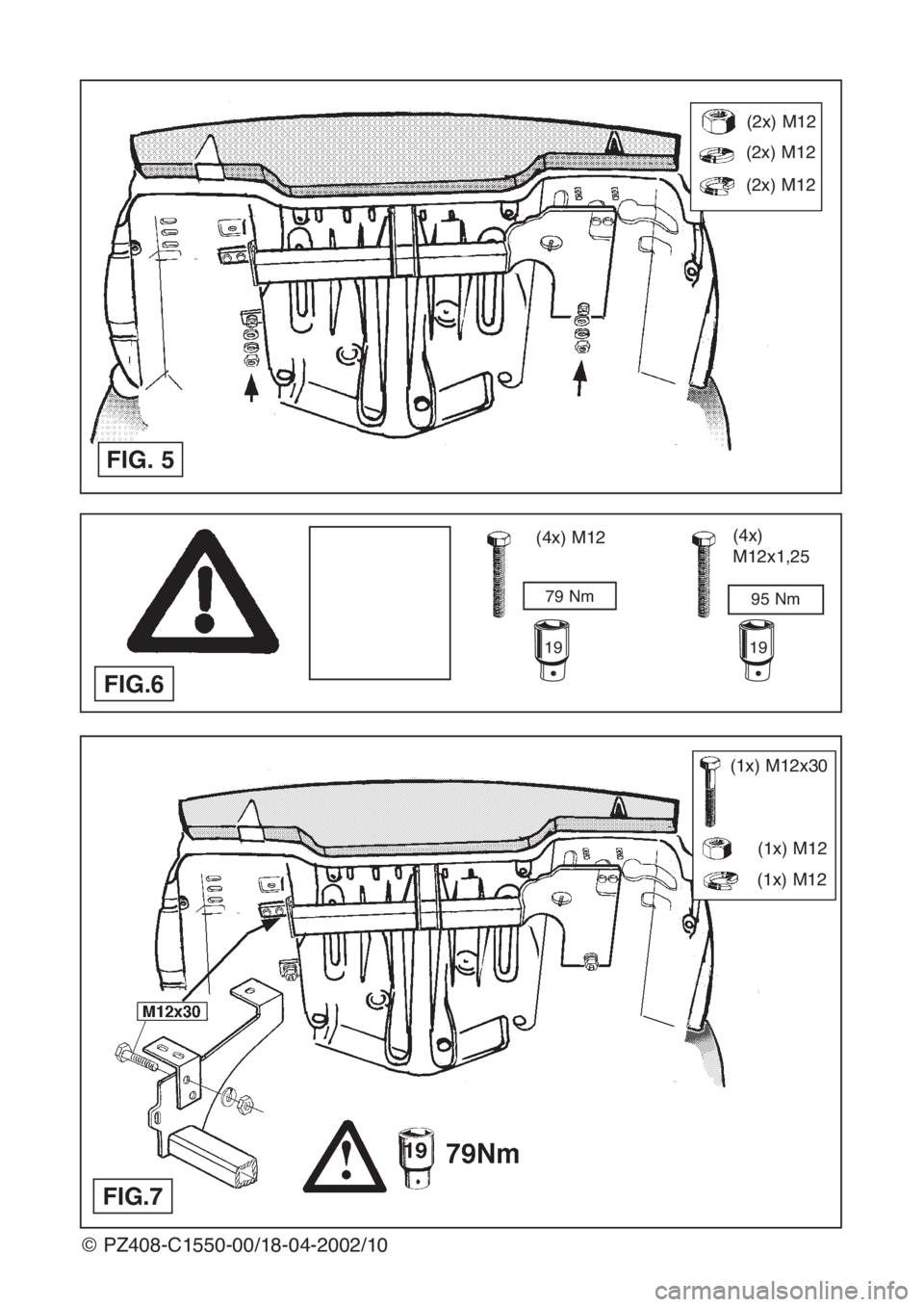 Lexus IS200 1999  Towing hitch © PZ408-C1550-00/18-04-2002/10
FIG. 5
(2x) M12
(2x) M12
(2x) M12
(4x) M12 
79 Nm 
19
(4x) 
M12x1,25
95 Nm
19
FIG.6
FIG.7
(1x) M12
(1x) M12
(1x) M12x30 