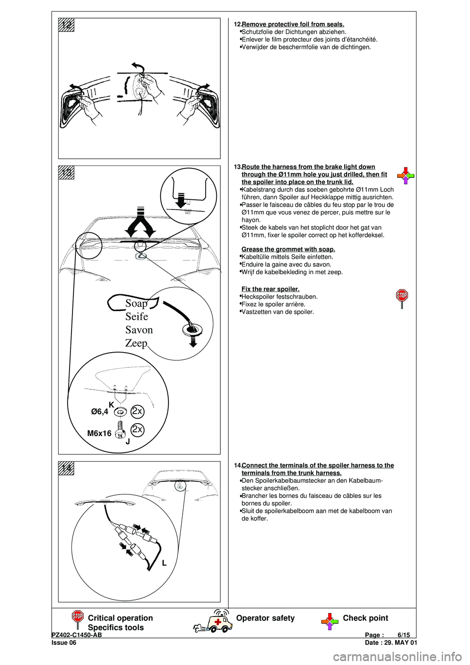 Lexus IS200 1999  Spoiler, rear, elegant, Sedan PZ402-C1450-ABPage :        6/15
Issue 06Date : 29. MAY 01
123456
123456
123456
123456
123456
12345612
123456
123456
123456
123456
123456
12345613
Critical operation
Specifics toolsOperator safety Che