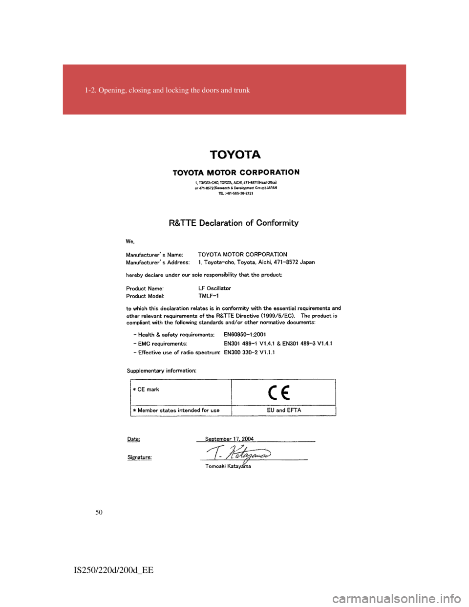 Lexus IS200d 2011 s Service Manual 50
1-2. Opening, closing and locking the doors and trunk
IS250/220d/200d_EE Lexus IS200d 2011 s Service Manual 50
1-2. Opening, closing and locking the doors and trunk
IS250/220d/200d_EE