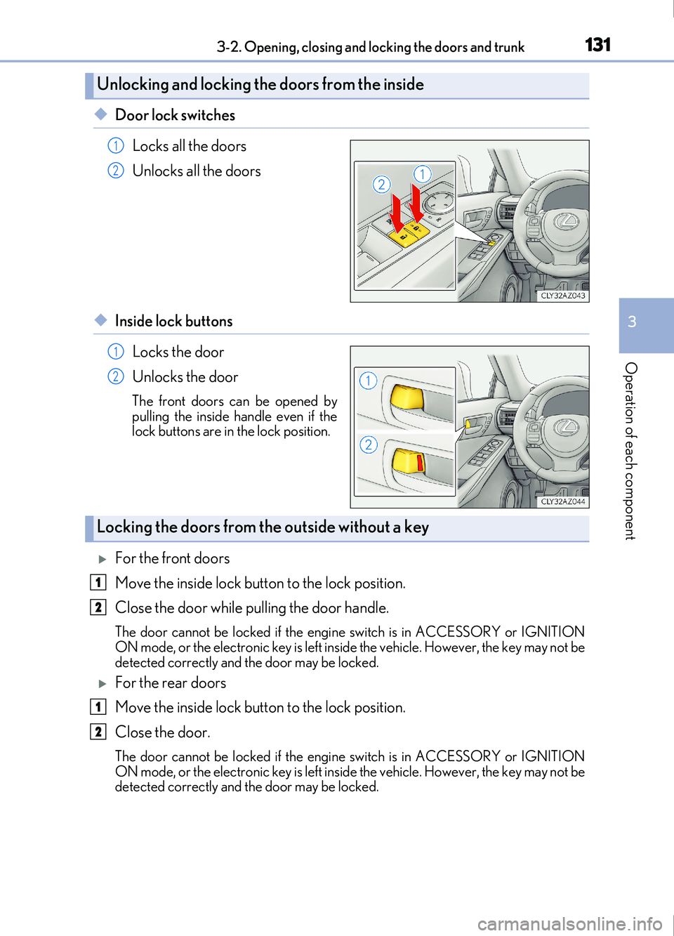 Lexus IS200t 2017 Owners Manuals 1313-2. Opening, closing and locking the doors and trunk
3
Operation of each component
IS200t_EE(OM53D77E)
◆Door lock switchesLocks all the doors
Unlocks all the doors
◆Inside lock buttons Locks t Lexus IS200t 2017 Owners Manuals 1313-2. Opening, closing and locking the doors and trunk
3
Operation of each component
IS200t_EE(OM53D77E)
◆Door lock switchesLocks all the doors
Unlocks all the doors
◆Inside lock buttons Locks t