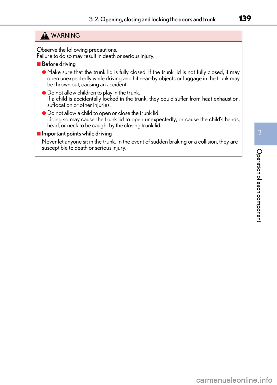 Lexus IS200t 2017 Owners Manuals 1393-2. Opening, closing and locking the doors and trunk
3
Operation of each component
IS200t_EE(OM53D77E)
WARNING
Observe the following precautions.
Failure to do so may result in death or serious in Lexus IS200t 2017 Owners Manuals 1393-2. Opening, closing and locking the doors and trunk
3
Operation of each component
IS200t_EE(OM53D77E)
WARNING
Observe the following precautions.
Failure to do so may result in death or serious in