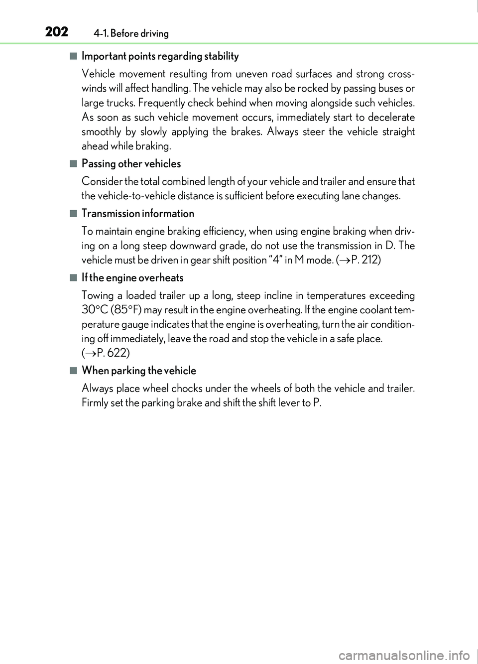 Lexus IS200t 2017 s User Guide 2024-1. Before driving
IS200t_EE(OM53D77E)
■Important points regarding stability
Vehicle movement resulting from uneven road surfaces and strong cross-
winds will affect handling. The vehicle may al Lexus IS200t 2017 s User Guide 2024-1. Before driving
IS200t_EE(OM53D77E)
■Important points regarding stability
Vehicle movement resulting from uneven road surfaces and strong cross-
winds will affect handling. The vehicle may al