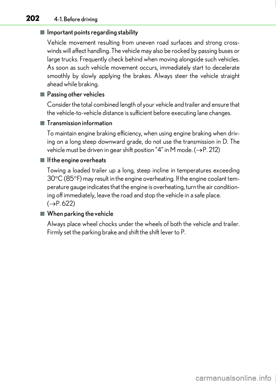 Lexus IS200t 2017  Owners Manuals 2024-1. Before driving
IS200t_EE(OM53D77E)
■Important points regarding stability
Vehicle movement resulting from uneven road surfaces and strong cross-
winds will affect handling. The vehicle may al