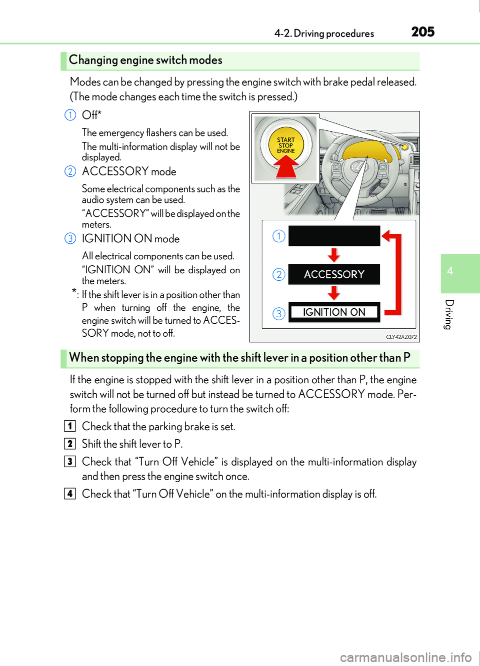 Lexus IS200t 2017 s User Guide 2054-2. Driving procedures
4
Driving
IS200t_EE(OM53D77E)
Modes can be changed by pressing the engine switch with brake pedal released.
(The mode changes each time the switch is pressed.)Off*
The emerg Lexus IS200t 2017 s User Guide 2054-2. Driving procedures
4
Driving
IS200t_EE(OM53D77E)
Modes can be changed by pressing the engine switch with brake pedal released.
(The mode changes each time the switch is pressed.)Off*
The emerg