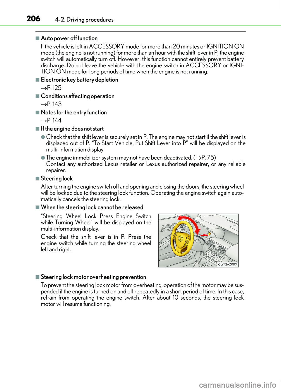 Lexus IS200t 2017 s User Guide 2064-2. Driving procedures
IS200t_EE(OM53D77E)
■Auto power off function
If the vehicle is left in ACCESSORY mode for more than 20 minutes or IGNITION ON
mode (the engine is not running) for more tha Lexus IS200t 2017 s User Guide 2064-2. Driving procedures
IS200t_EE(OM53D77E)
■Auto power off function
If the vehicle is left in ACCESSORY mode for more than 20 minutes or IGNITION ON
mode (the engine is not running) for more tha