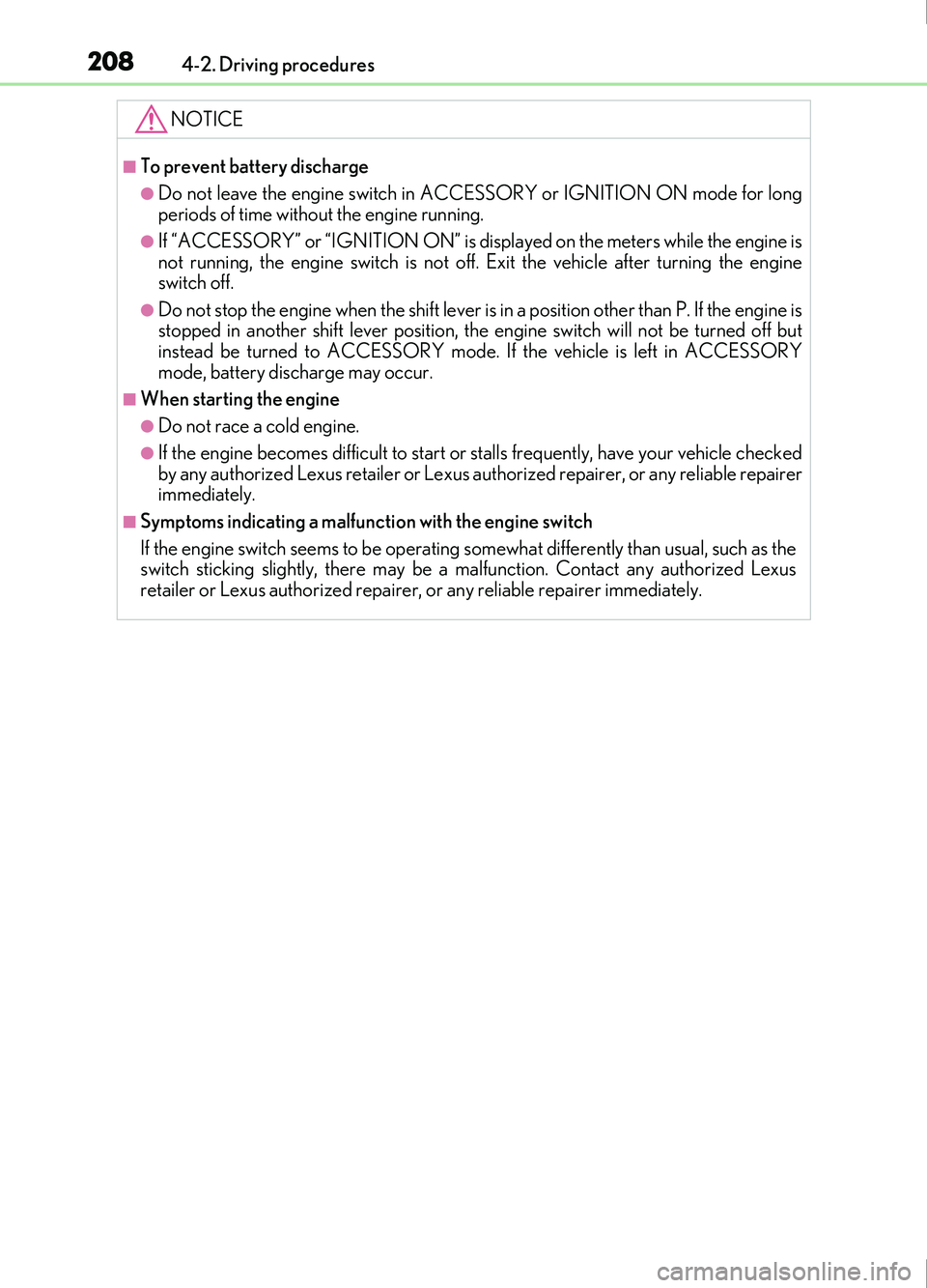 Lexus IS200t 2017 Owners Manuals 2084-2. Driving procedures
IS200t_EE(OM53D77E)
NOTICE
■To prevent battery discharge
●Do not leave the engine switch in ACCESSORY or IGNITION ON mode for long
periods of time without the engine run Lexus IS200t 2017 Owners Manuals 2084-2. Driving procedures
IS200t_EE(OM53D77E)
NOTICE
■To prevent battery discharge
●Do not leave the engine switch in ACCESSORY or IGNITION ON mode for long
periods of time without the engine run