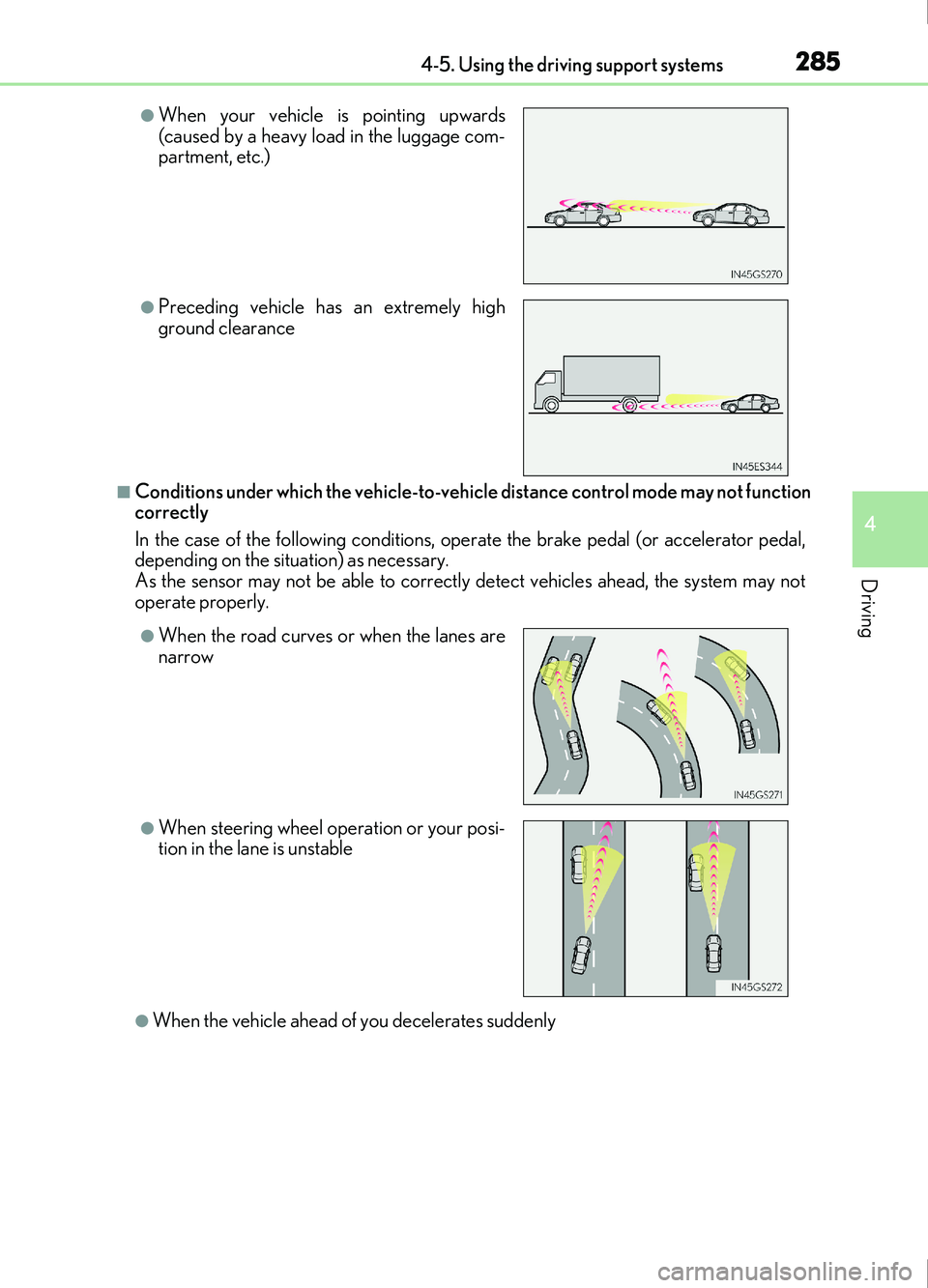 Lexus IS200t 2017 s Service Manual 2854-5. Using the driving support systems
4
Driving
IS200t_EE(OM53D77E)
■Conditions under which the vehicle-to-vehicle distan ce control mode may not function
correctly
In the case of the following Lexus IS200t 2017 s Service Manual 2854-5. Using the driving support systems
4
Driving
IS200t_EE(OM53D77E)
■Conditions under which the vehicle-to-vehicle distan ce control mode may not function
correctly
In the case of the following