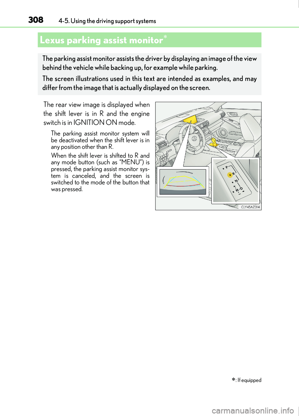 Lexus IS200t 2017 Owners Manuals 3084-5. Using the driving support systems
IS200t_EE(OM53D77E)
The rear view image is displayed when
the shift lever is in R and the engine
switch is in IGNITION ON mode.
The parking assist monitor sys Lexus IS200t 2017 Owners Manuals 3084-5. Using the driving support systems
IS200t_EE(OM53D77E)
The rear view image is displayed when
the shift lever is in R and the engine
switch is in IGNITION ON mode.
The parking assist monitor sys