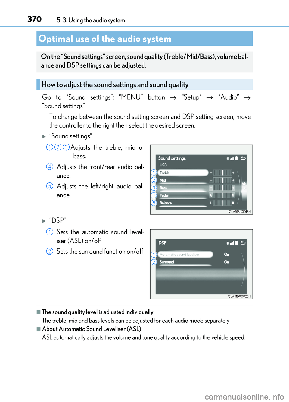 Lexus IS200t 2017 Owners Manuals 3705-3. Using the audio system
IS200t_EE(OM53D77E)
Go to “Sound settings”: “MENU” button “Setup” “Audio”
“Sound settings”
To change between the sound setting screen a Lexus IS200t 2017 Owners Manuals 3705-3. Using the audio system
IS200t_EE(OM53D77E)
Go to “Sound settings”: “MENU” button “Setup” “Audio”
“Sound settings”
To change between the sound setting screen a