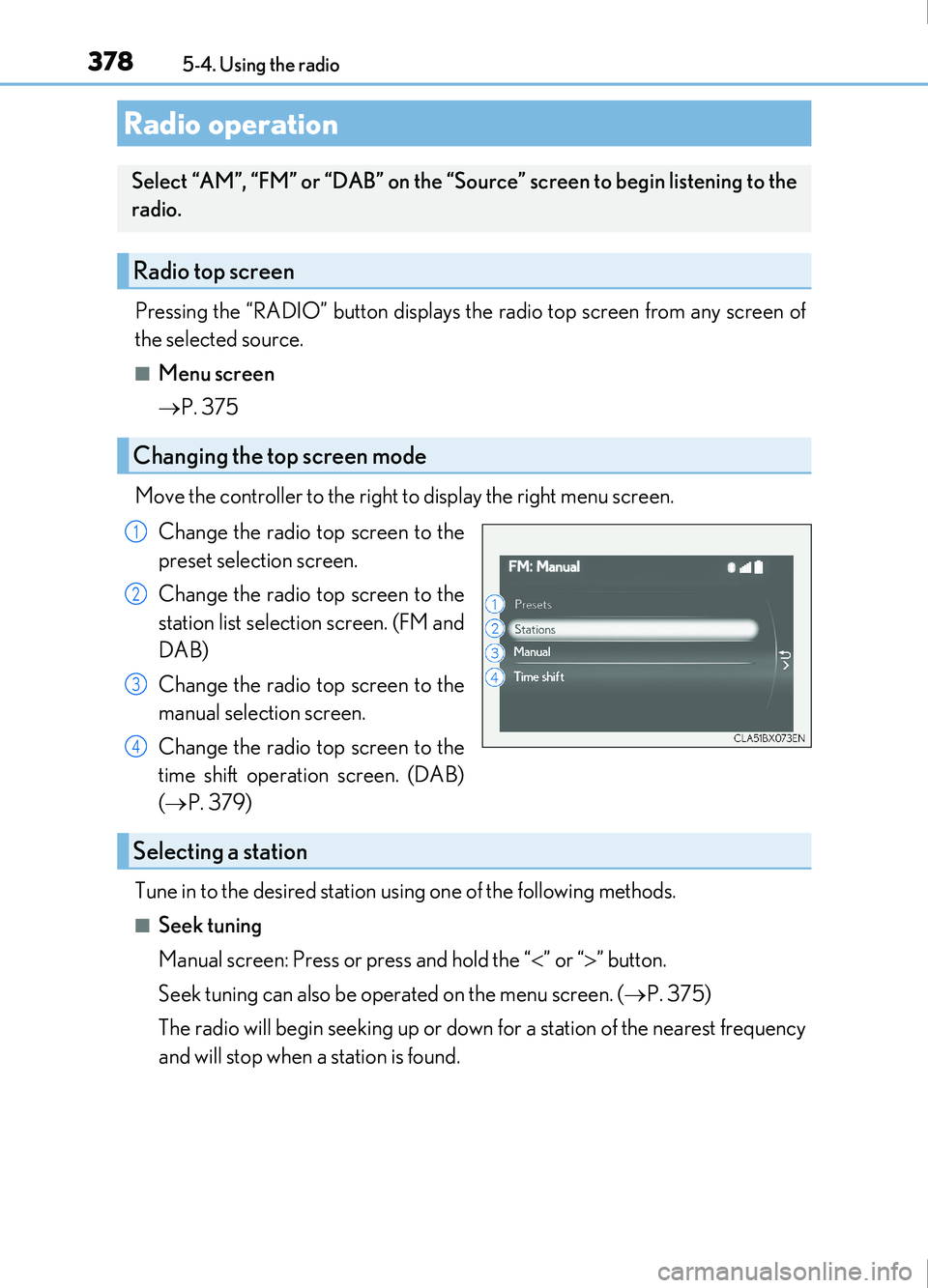 Lexus IS200t 2017 Owners Manuals 378
IS200t_EE(OM53D77E)5-4. Using the radio
Pressing the “RADIO” button displays the radio top screen from any screen of
the selected source.
■Menu screen
P. 375
Move the controller to the r Lexus IS200t 2017 Owners Manuals 378
IS200t_EE(OM53D77E)5-4. Using the radio
Pressing the “RADIO” button displays the radio top screen from any screen of
the selected source.
■Menu screen
P. 375
Move the controller to the r