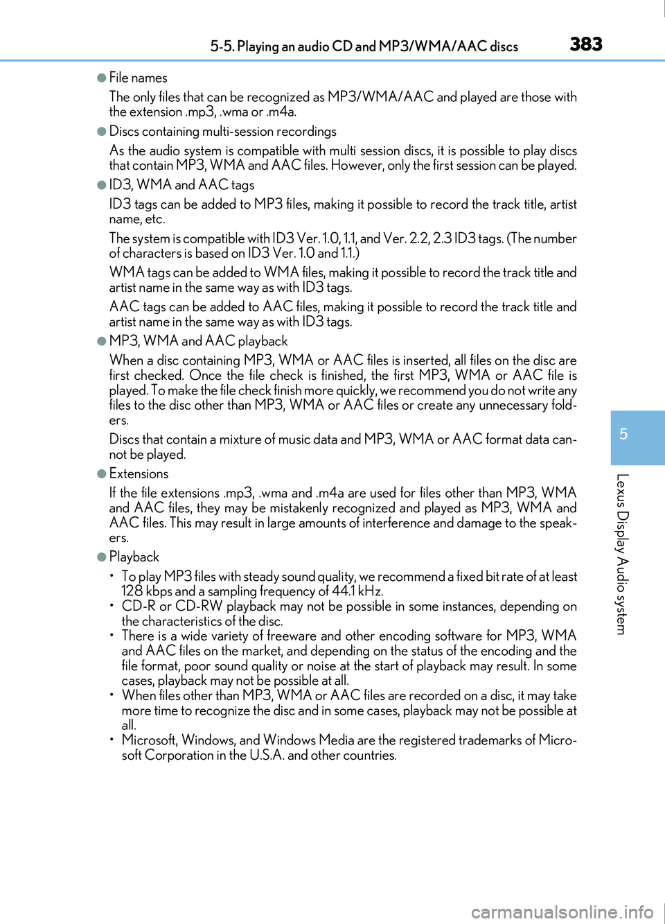 Lexus IS200t 2017 Owners Manuals 3835-5. Playing an audio CD and MP3/WMA/AAC discs
5
Lexus Display Audio system
IS200t_EE(OM53D77E)
●File names
The only files that can be recognized as MP3/WMA/AAC and played are those with
the exte Lexus IS200t 2017 Owners Manuals 3835-5. Playing an audio CD and MP3/WMA/AAC discs
5
Lexus Display Audio system
IS200t_EE(OM53D77E)
●File names
The only files that can be recognized as MP3/WMA/AAC and played are those with
the exte