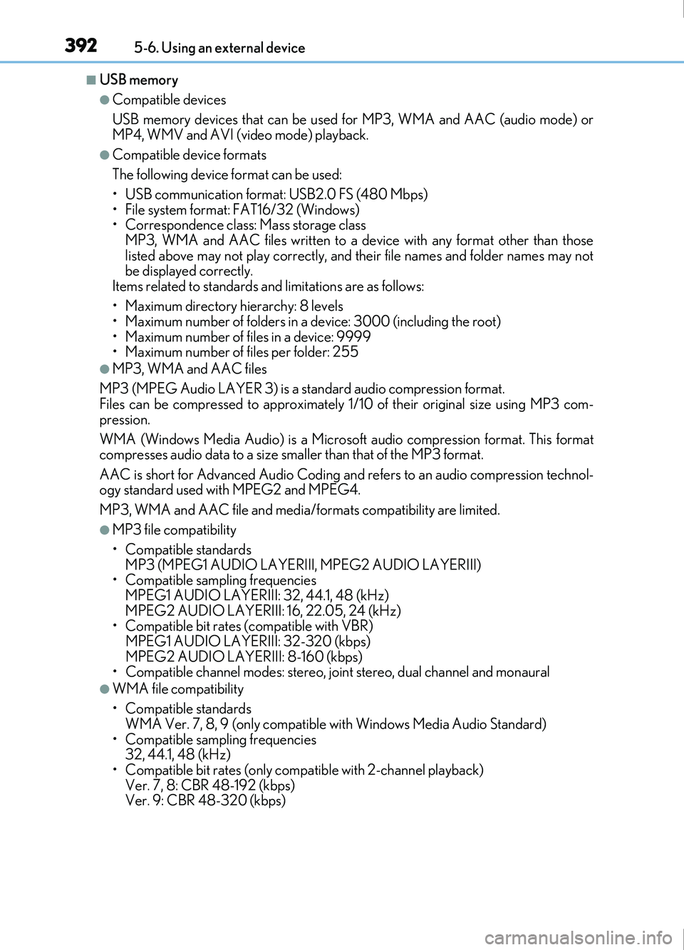 Lexus IS200t 2017 Owners Manuals 3925-6. Using an external device
IS200t_EE(OM53D77E)
■USB memory
●Compatible devices
USB memory devices that can be used for MP3, WMA and AAC (audio mode) or
MP4, WMV and AVI (video mode) playback Lexus IS200t 2017 Owners Manuals 3925-6. Using an external device
IS200t_EE(OM53D77E)
■USB memory
●Compatible devices
USB memory devices that can be used for MP3, WMA and AAC (audio mode) or
MP4, WMV and AVI (video mode) playback