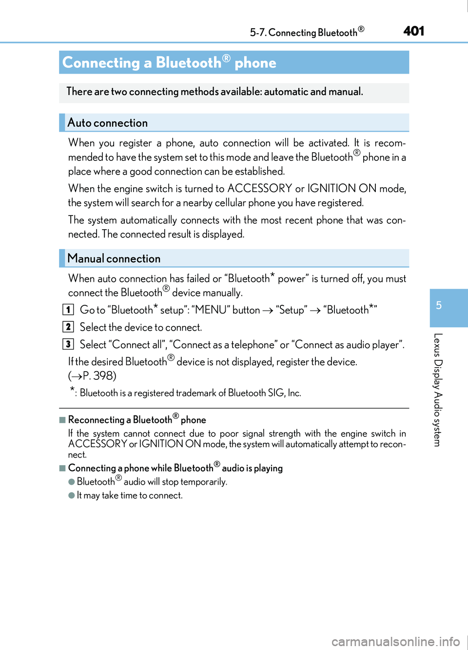 Lexus IS200t 2017 s User Guide 4015-7. Connecting Bluetooth®
5
Lexus Display Audio system
IS200t_EE(OM53D77E)
When you register a phone, auto connection will be activated. It is recom-
mended to have the system set to this mode an Lexus IS200t 2017 s User Guide 4015-7. Connecting Bluetooth®
5
Lexus Display Audio system
IS200t_EE(OM53D77E)
When you register a phone, auto connection will be activated. It is recom-
mended to have the system set to this mode an