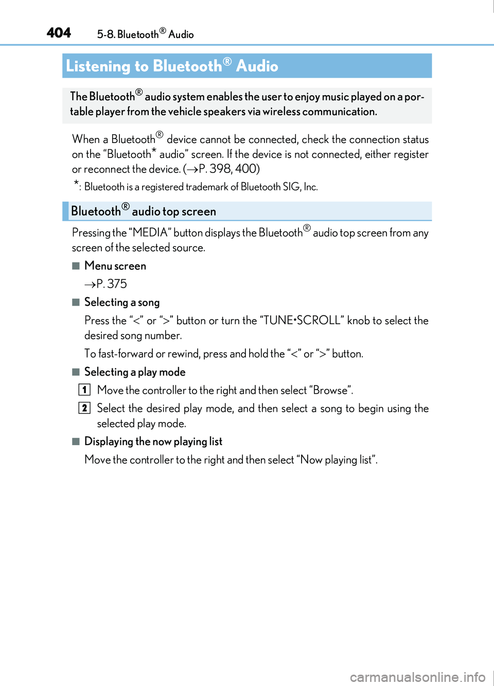 Lexus IS200t 2017 s User Guide 404
IS200t_EE(OM53D77E)5-8. Bluetooth
® Audio
When a Bluetooth® device cannot be connected, check the connection status
on the “Bluetooth
* audio” screen. If the device is not connected, either Lexus IS200t 2017 s User Guide 404
IS200t_EE(OM53D77E)5-8. Bluetooth
® Audio
When a Bluetooth® device cannot be connected, check the connection status
on the “Bluetooth
* audio” screen. If the device is not connected, either