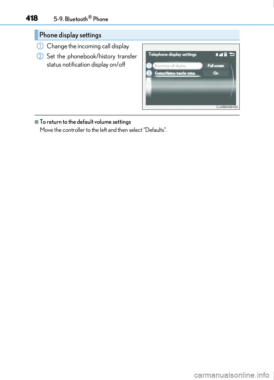 Lexus IS200t 2017 Owners Manuals 4185-9. Bluetooth® Phone
IS200t_EE(OM53D77E)
Change the incoming call display
Set the phonebook/history transfer
status notification display on/off
■To return to the default volume settings
Move th Lexus IS200t 2017 Owners Manuals 4185-9. Bluetooth® Phone
IS200t_EE(OM53D77E)
Change the incoming call display
Set the phonebook/history transfer
status notification display on/off
■To return to the default volume settings
Move th