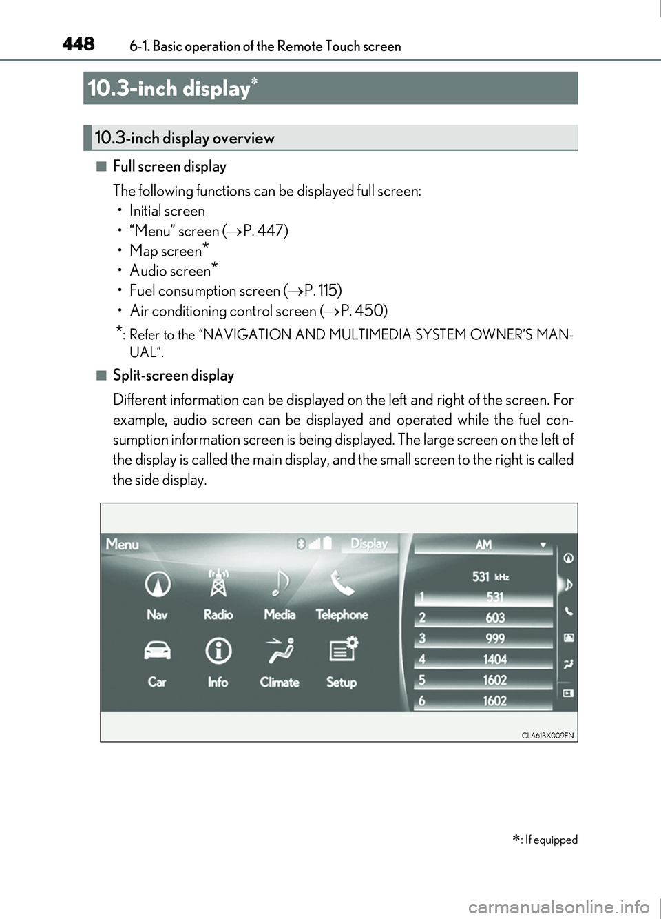 Lexus IS200t 2017 s User Guide 4486-1. Basic operation of the Remote Touch screen
RX350/RX200t_EE_OM48E36E
■Full screen display
The following functions can be displayed full screen:•Initial screen
•“Menu” screen ( P. 4 Lexus IS200t 2017 s User Guide 4486-1. Basic operation of the Remote Touch screen
RX350/RX200t_EE_OM48E36E
■Full screen display
The following functions can be displayed full screen:•Initial screen
•“Menu” screen ( P. 4
