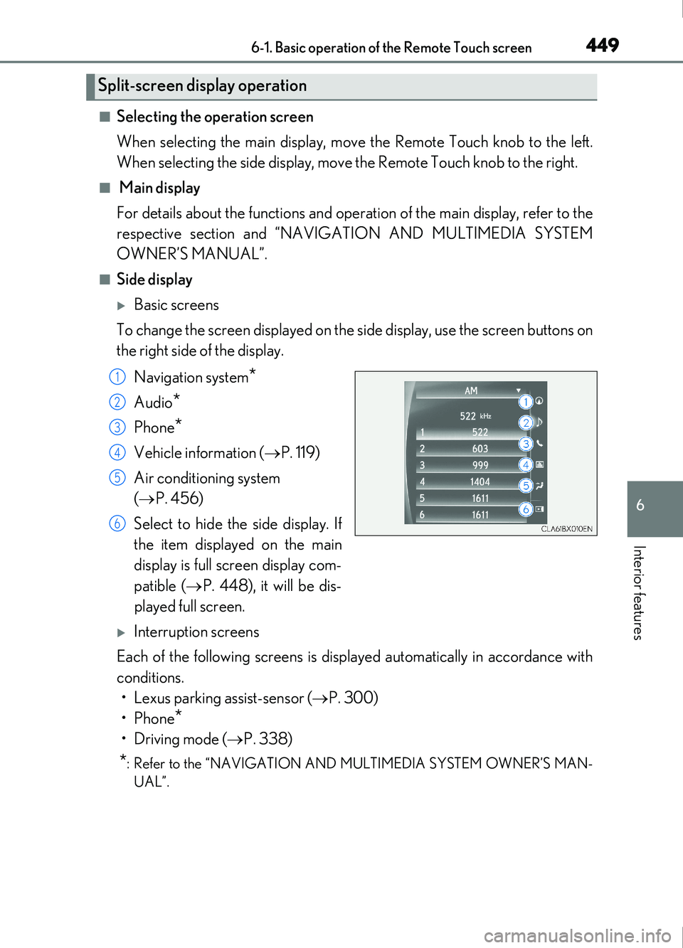 Lexus IS200t 2017 s Repair Manual 4496-1. Basic operation of the Remote Touch screen
6
Interior features
RX350/RX200t_EE_OM48E36E
■Selecting the operation screen
When selecting the main display, move the Remote Touch knob to the lef Lexus IS200t 2017 s Repair Manual 4496-1. Basic operation of the Remote Touch screen
6
Interior features
RX350/RX200t_EE_OM48E36E
■Selecting the operation screen
When selecting the main display, move the Remote Touch knob to the lef