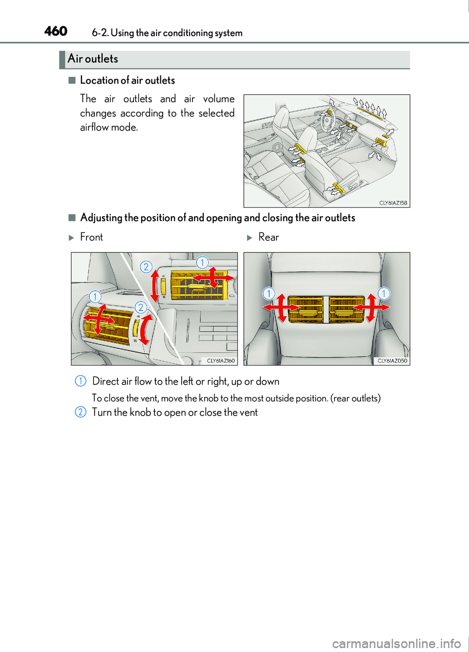 Lexus IS200t 2017  Owners Manuals 4606-2. Using the air conditioning system
IS200t_EE(OM53D77E)
■Location of air outlets
The air outlets and air volume
changes according to the selected
airflow mode.
■Adjusting the position of and