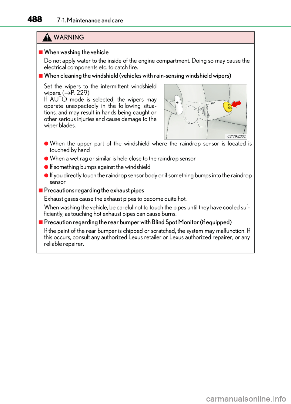 Lexus IS200t 2017 s Repair Manual 4887-1. Maintenance and care
IS200t_EE(OM53D77E)
WARNING
■When washing the vehicle
Do not apply water to the inside of the engine compartment. Doing so may cause the
electrical components etc. to ca Lexus IS200t 2017 s Repair Manual 4887-1. Maintenance and care
IS200t_EE(OM53D77E)
WARNING
■When washing the vehicle
Do not apply water to the inside of the engine compartment. Doing so may cause the
electrical components etc. to ca