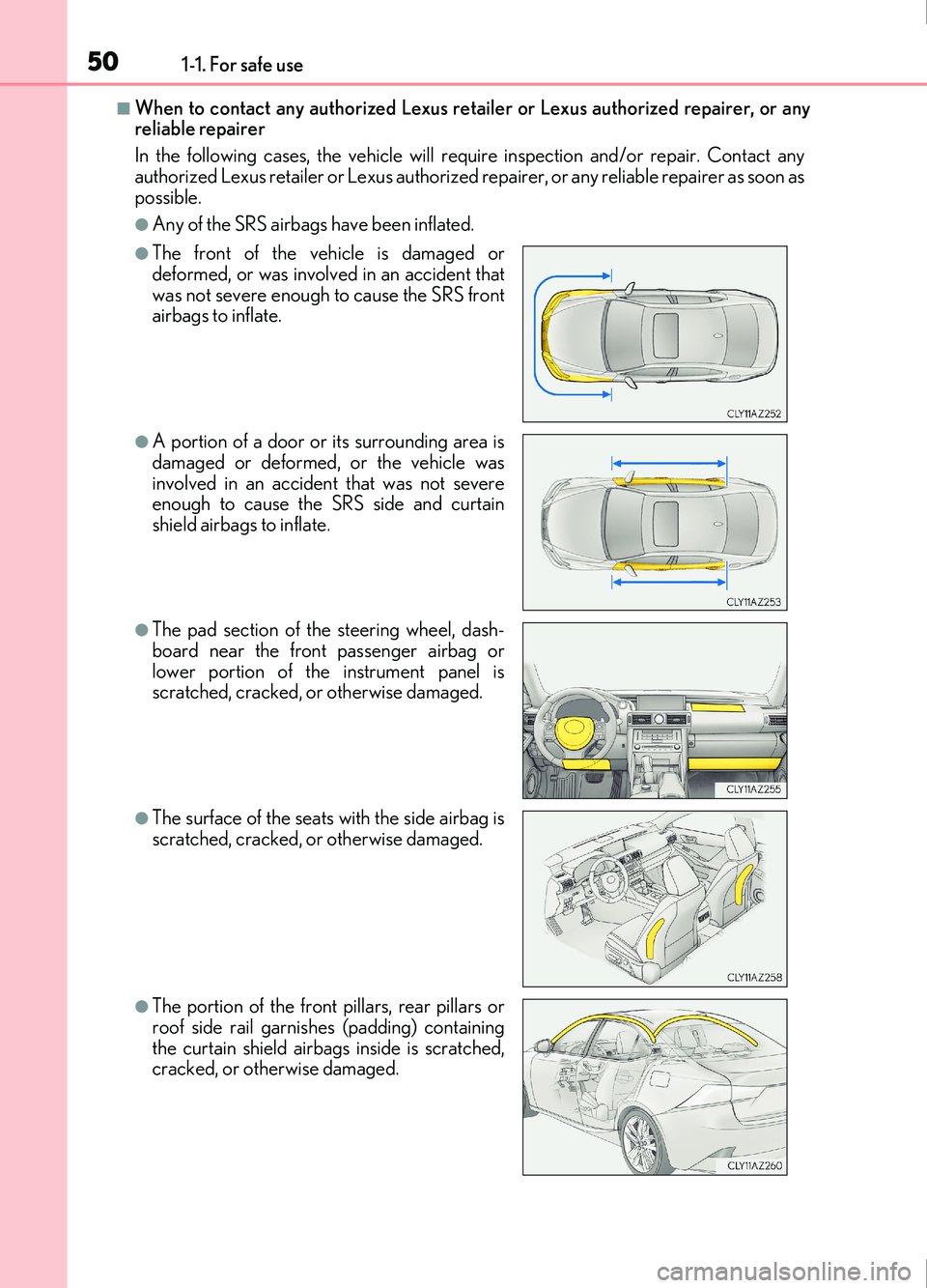 Lexus IS200t 2017 s Service Manual 501-1. For safe use
IS200t_EE(OM53D77E)
■When to contact any authorized Lexus retailer or Lexus authorized repairer, or any
reliable repairer
In the following cases, the vehicle will requ ire inspec Lexus IS200t 2017 s Service Manual 501-1. For safe use
IS200t_EE(OM53D77E)
■When to contact any authorized Lexus retailer or Lexus authorized repairer, or any
reliable repairer
In the following cases, the vehicle will requ ire inspec
