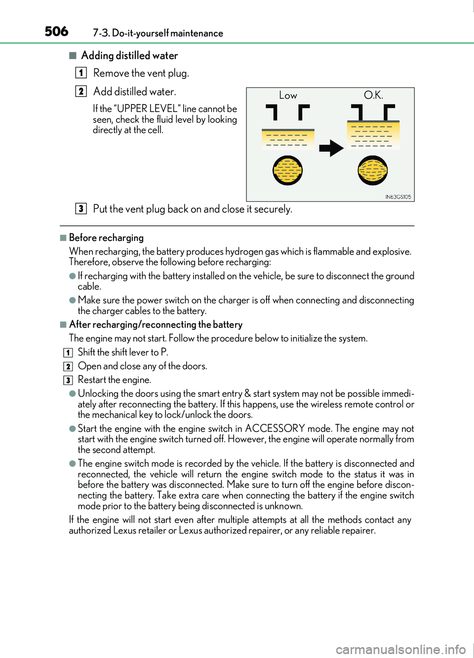 Lexus IS200t 2017 s User Guide 5067-3. Do-it-yourself maintenance
IS200t_EE(OM53D77E)
■Adding distilled waterRemove the vent plug.
Add distilled water.
If the “UPPER LEVEL” line cannot be
seen, check the fluid level by lookin Lexus IS200t 2017 s User Guide 5067-3. Do-it-yourself maintenance
IS200t_EE(OM53D77E)
■Adding distilled waterRemove the vent plug.
Add distilled water.
If the “UPPER LEVEL” line cannot be
seen, check the fluid level by lookin