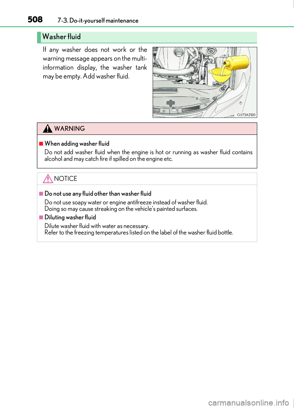 Lexus IS200t 2017 Owners Manuals 5087-3. Do-it-yourself maintenance
IS200t_EE(OM53D77E)
If any washer does not work or the
warning message appears on the multi-
information display, the washer tank
may be empty. Add washer fluid.
Was Lexus IS200t 2017 Owners Manuals 5087-3. Do-it-yourself maintenance
IS200t_EE(OM53D77E)
If any washer does not work or the
warning message appears on the multi-
information display, the washer tank
may be empty. Add washer fluid.
Was