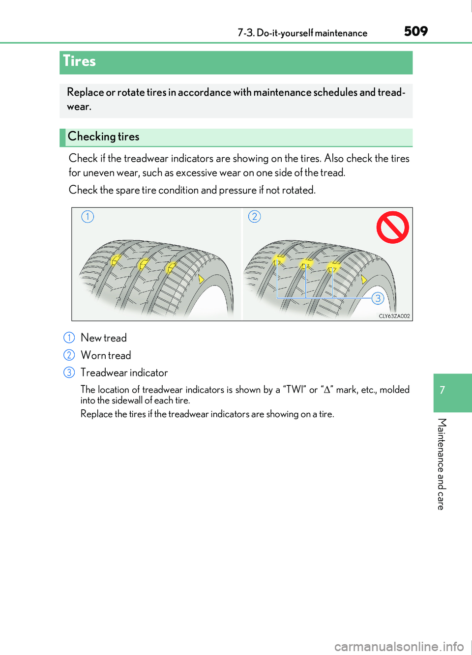 Lexus IS200t 2017 Owners Manuals 5097-3. Do-it-yourself maintenance
7
Maintenance and care
IS200t_EE(OM53D77E)
Check if the treadwear indicators are showing on the tires. Also check the tires
for uneven wear, such as excessive wear o Lexus IS200t 2017 Owners Manuals 5097-3. Do-it-yourself maintenance
7
Maintenance and care
IS200t_EE(OM53D77E)
Check if the treadwear indicators are showing on the tires. Also check the tires
for uneven wear, such as excessive wear o
