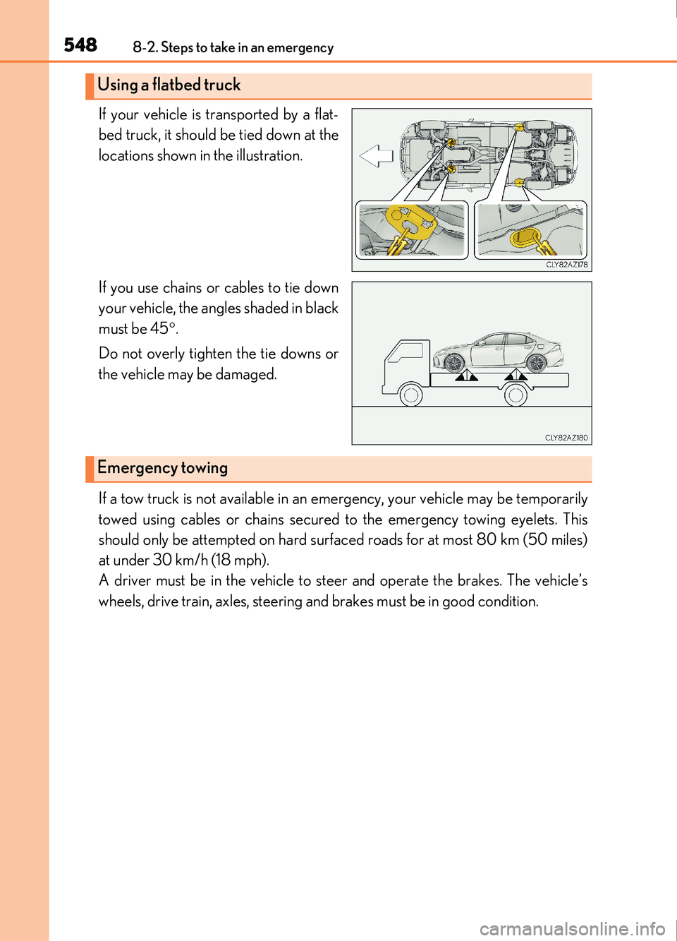 Lexus IS200t 2017 Owners Manuals 5488-2. Steps to take in an emergency
IS200t_EE(OM53D77E)
If your vehicle is transported by a flat-
bed truck, it should be tied down at the
locations shown in the illustration.
If you use chains or c Lexus IS200t 2017 Owners Manuals 5488-2. Steps to take in an emergency
IS200t_EE(OM53D77E)
If your vehicle is transported by a flat-
bed truck, it should be tied down at the
locations shown in the illustration.
If you use chains or c