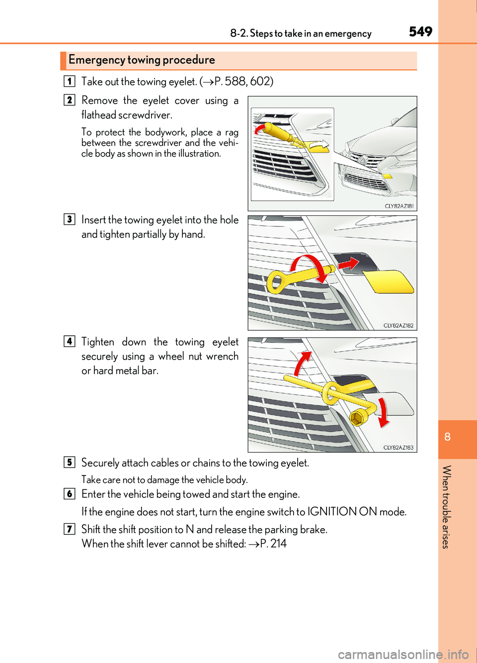 Lexus IS200t 2017 Owners Manuals 5498-2. Steps to take in an emergency
8
When trouble arises
IS200t_EE(OM53D77E)
Take out the towing eyelet. (P. 588, 602)
Remove the eyelet cover using a
flathead screwdriver.
To protect the bodyw Lexus IS200t 2017 Owners Manuals 5498-2. Steps to take in an emergency
8
When trouble arises
IS200t_EE(OM53D77E)
Take out the towing eyelet. (P. 588, 602)
Remove the eyelet cover using a
flathead screwdriver.
To protect the bodyw