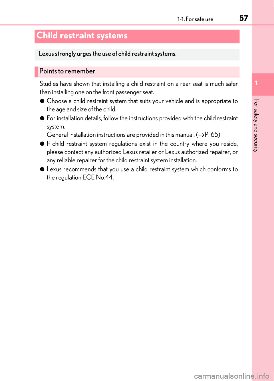 Lexus IS200t 2017 s Workshop Manual 571-1. For safe use
1
For safety and security
IS200t_EE(OM53D77E)
Studies have shown that installing a child restraint on a rear seat is much safer
than installing one on the front passenger seat.
● Lexus IS200t 2017 s Workshop Manual 571-1. For safe use
1
For safety and security
IS200t_EE(OM53D77E)
Studies have shown that installing a child restraint on a rear seat is much safer
than installing one on the front passenger seat.
●