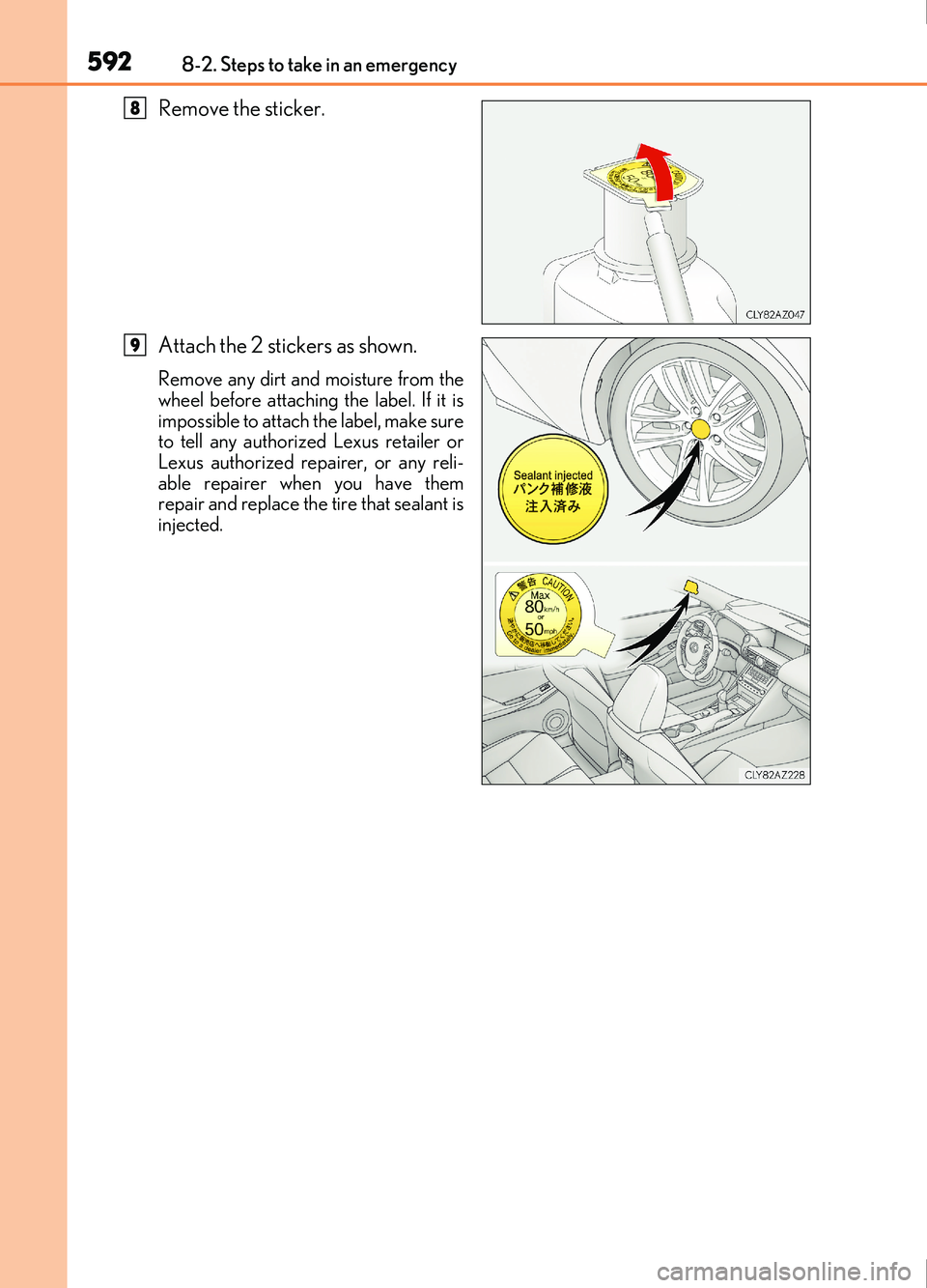 Lexus IS200t 2017 Owners Manuals 5928-2. Steps to take in an emergency
IS200t_EE(OM53D77E)
Remove the sticker.
Attach the 2 stickers as shown.
Remove any dirt and moisture from the
wheel before attaching the label. If it is
impossibl Lexus IS200t 2017 Owners Manuals 5928-2. Steps to take in an emergency
IS200t_EE(OM53D77E)
Remove the sticker.
Attach the 2 stickers as shown.
Remove any dirt and moisture from the
wheel before attaching the label. If it is
impossibl