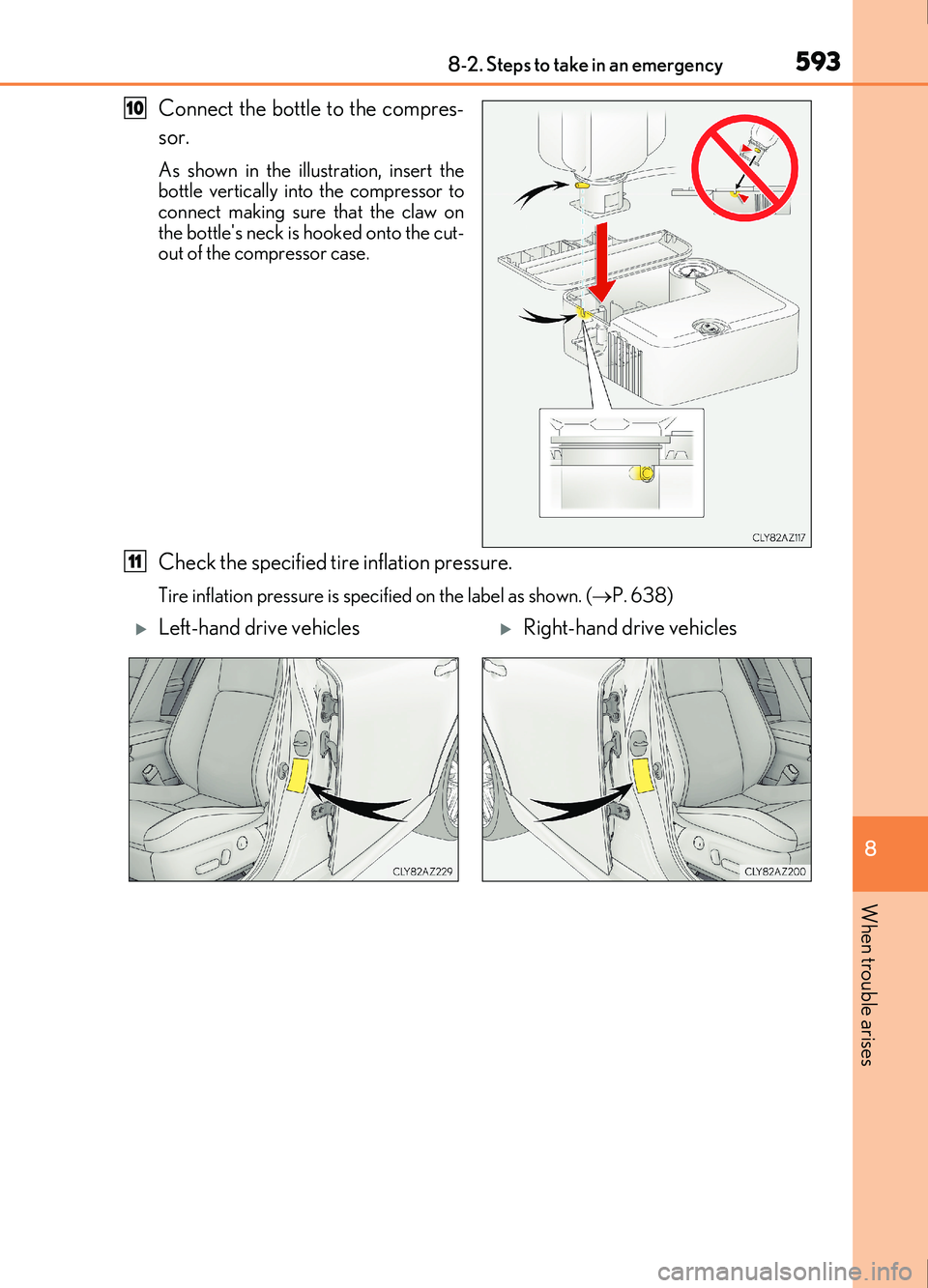 Lexus IS200t 2017 Owners Manuals 5938-2. Steps to take in an emergency
8
When trouble arises
IS200t_EE(OM53D77E)
Connect the bottle to the compres-
sor.
As shown in the illustration, insert the
bottle vertically into the compressor t Lexus IS200t 2017 Owners Manuals 5938-2. Steps to take in an emergency
8
When trouble arises
IS200t_EE(OM53D77E)
Connect the bottle to the compres-
sor.
As shown in the illustration, insert the
bottle vertically into the compressor t