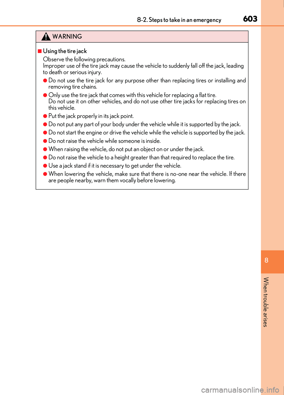 Lexus IS200t 2017 Owners Manuals 6038-2. Steps to take in an emergency
8
When trouble arises
IS200t_EE(OM53D77E)
WARNING
■Using the tire jack
Observe the following precautions.
Improper use of the tire jack may cause the vehicle to Lexus IS200t 2017 Owners Manuals 6038-2. Steps to take in an emergency
8
When trouble arises
IS200t_EE(OM53D77E)
WARNING
■Using the tire jack
Observe the following precautions.
Improper use of the tire jack may cause the vehicle to