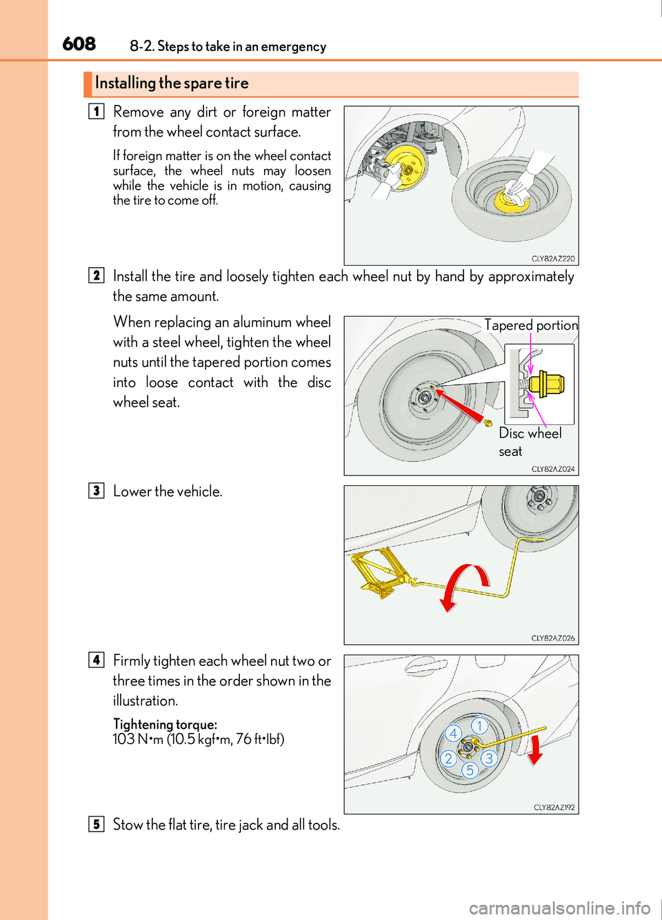 Lexus IS200t 2017 Owners Manuals 6088-2. Steps to take in an emergency
IS200t_EE(OM53D77E)
Remove any dirt or foreign matter
from the wheel contact surface.
If foreign matter is on the wheel contact
surface, the wheel nuts may loosen Lexus IS200t 2017 Owners Manuals 6088-2. Steps to take in an emergency
IS200t_EE(OM53D77E)
Remove any dirt or foreign matter
from the wheel contact surface.
If foreign matter is on the wheel contact
surface, the wheel nuts may loosen