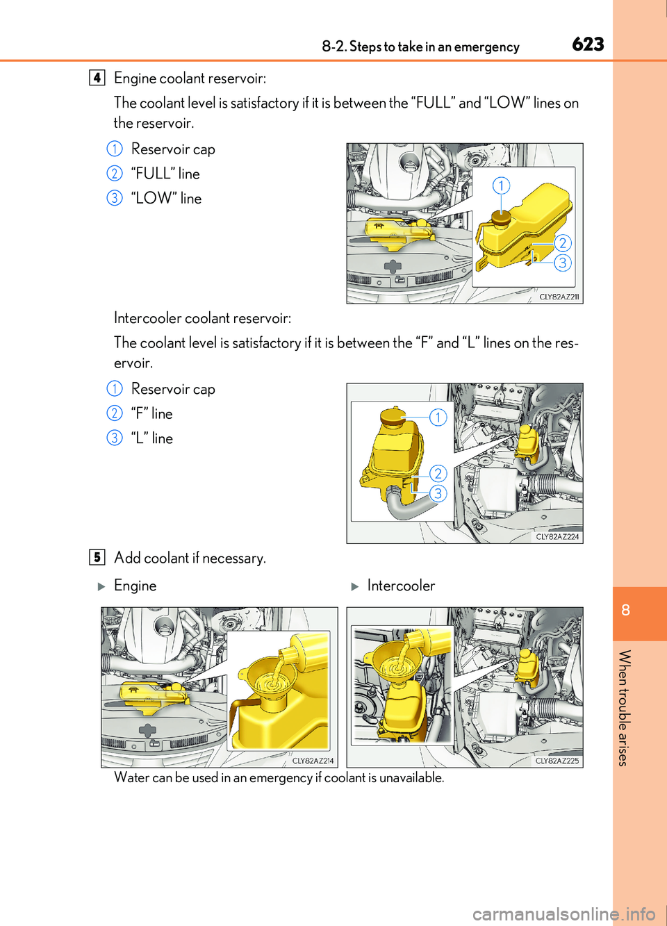 Lexus IS200t 2017 Owners Manuals 6238-2. Steps to take in an emergency
8
When trouble arises
IS200t_EE(OM53D77E)
Engine coolant reservoir:
The coolant level is satisfactory if it is between the “FULL” and “LOW” lines on
the r Lexus IS200t 2017 Owners Manuals 6238-2. Steps to take in an emergency
8
When trouble arises
IS200t_EE(OM53D77E)
Engine coolant reservoir:
The coolant level is satisfactory if it is between the “FULL” and “LOW” lines on
the r