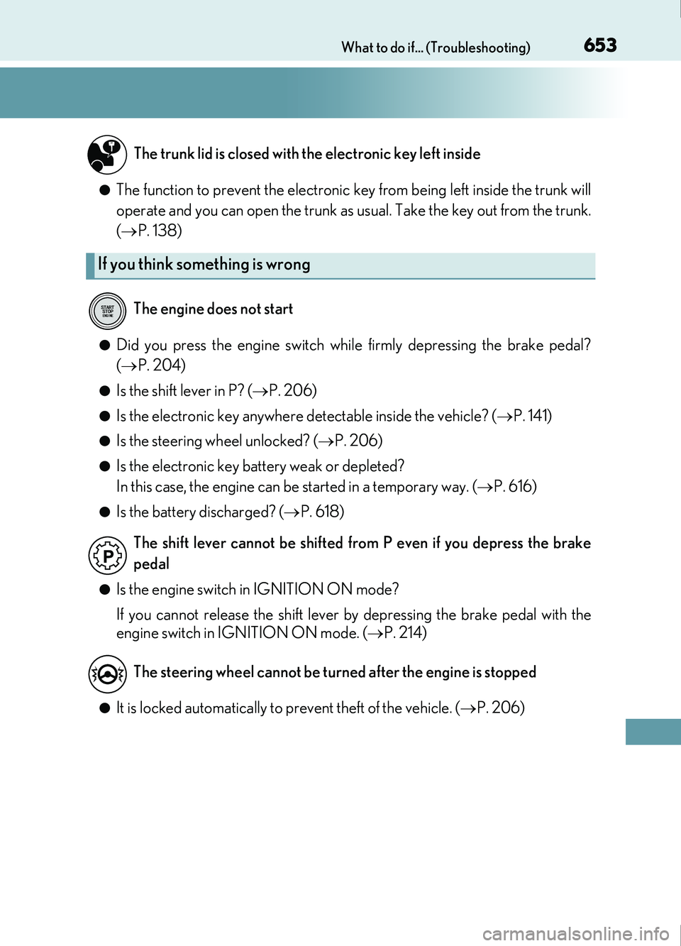 Lexus IS200t 2017 s Repair Manual 653What to do if... (Troubleshooting)
IS200t_EE(OM53D77E)
●The function to prevent the electronic key from being left inside the trunk will
operate and you can open the trunk as usual. Take the key Lexus IS200t 2017 s Repair Manual 653What to do if... (Troubleshooting)
IS200t_EE(OM53D77E)
●The function to prevent the electronic key from being left inside the trunk will
operate and you can open the trunk as usual. Take the key