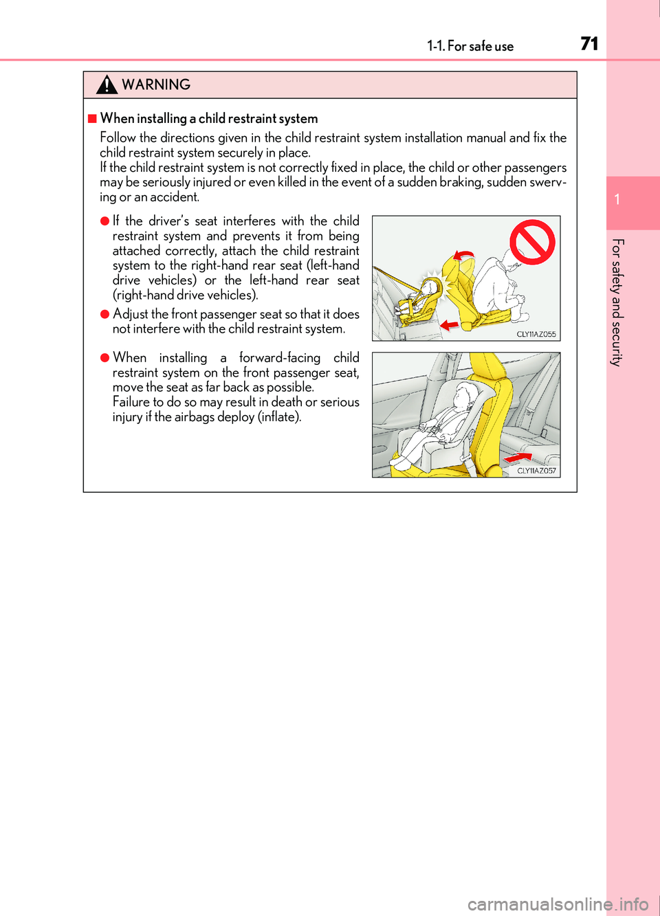 Lexus IS200t 2017 s Manual PDF 711-1. For safe use
1
For safety and security
IS200t_EE(OM53D77E)
WARNING
■When installing a child restraint system
Follow the directions given in the child restraint system installation manual and Lexus IS200t 2017 s Manual PDF 711-1. For safe use
1
For safety and security
IS200t_EE(OM53D77E)
WARNING
■When installing a child restraint system
Follow the directions given in the child restraint system installation manual and