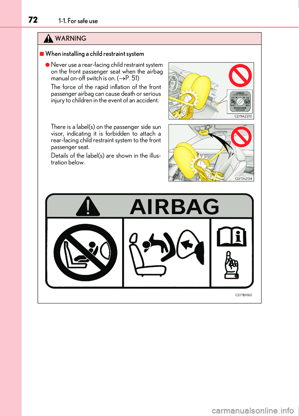 Lexus IS200t 2017  s Manual PDF 721-1. For safe use
IS200t_EE(OM53D77E)
WARNING
■When installing a child restraint system
●Never use a rear-facing child restraint system
on the front passenger seat when the airbag
manual on-off 